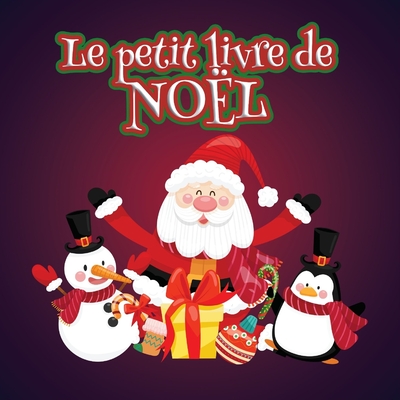 Le petit livre de No?l: Cadeau parfait, activit?s d'apprentissage pour les tout-petits, livre d'activit?s pour les enfants de 3 ? 5 ans, coloriage du p?re No?l, apprentissage des formes et des nombres, formes et nombres de traces et de couleurs - Lascu