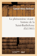 Le Phenomene Vivant: Histoire de la Saint-Barthelemy