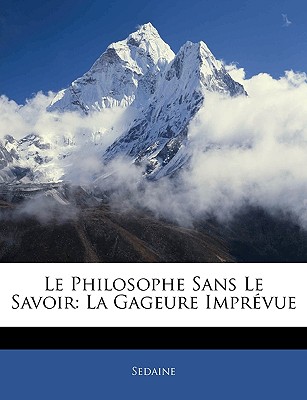 Le Philosophe Sans Le Savoir: La Gageure Imprvue - Sedaine