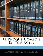 Le Phoque: Comedie En Tois Actes