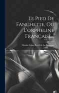 Le Pied de Fanchette, Ou l'Orpheline Fran?aise...