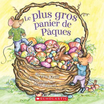 Le Plus Gros Panier de P?ques - Kroll, Steven, and Bassett, Jeni (Illustrator)