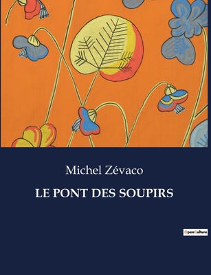 Le Pont Des Soupirs - Zevaco, Michel