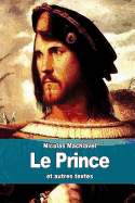 Le Prince: et autres textes