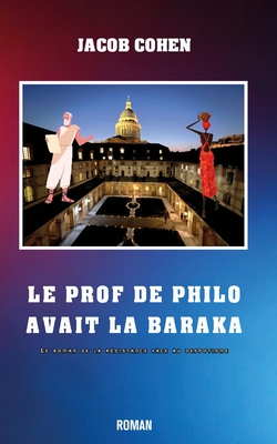 Le Prof de Philo Avait La Baraka - Cohen, Jacob