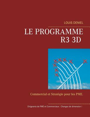 Le programme R3 3D: Commercial et strat?gie pour les PME - Deniel, Louis