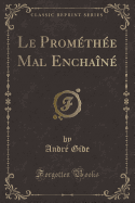 Le Promthe Mal Enchan (Classic Reprint)