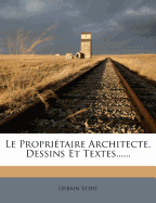Le Proprietaire Architecte, Dessins Et Textes......
