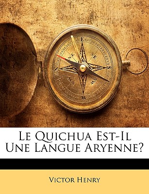 Le Quichua Est-Il Une Langue Aryenne? - Henry, Victor