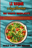 Le R?gime V?g?tarien En Toute Simplicit?: Un Livre De Cuisine Complet Pour Les Hommes Et Les Femmes Avec Des Recettes V?g?tariennes Et Faciles Pour Tous Les Jours. (Vegetarian Diet Made Easy) (French Version)