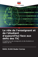 Le r?le de l'enseignant et de l'?tudiant d'aujourd'hui face aux d?fis des TIC