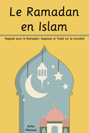 Le Ramadan en Islam: Rappels pour le Ramadan (Sagesses et Trait? sur la moralit?)