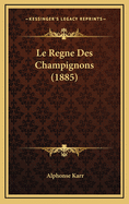 Le Regne Des Champignons (1885)