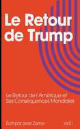 Le Retour de Trump: Le Retour de l'Amrique et Ses Consquences Mondiales