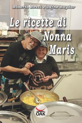 Le Ricette Di Nonna Maris - Baydar, Defne, and Art, Ariel (Illustrator), and Rossi, Roberto