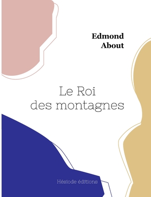 Le Roi des montagnes - About, Edmond