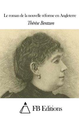 Le Roman de la Nouvelle Rforme En Angleterre - Bentzon, Therese, and Fb Editions (Editor)