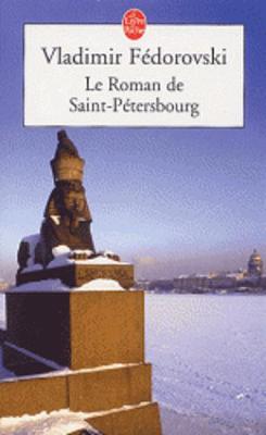 Le Roman de Saint-Petersbourg: Les Amours Au Bord de la Neva - Fedorovski, Vladimir