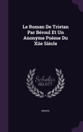 Le Roman de Tristan Par Beroul Et Un Anonyme Poeme Du Xiie Siecle