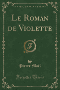 Le Roman de Violette (Classic Reprint)