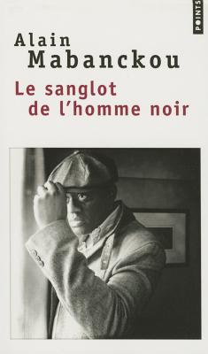 Le Sanglot de L'Homme Noir - Mabanckou, Alain