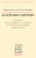 Le Scenario Cartesien: Recherches Sur La Formation Et La Coherence de l'Intention Philosophique de Merleau-Ponty