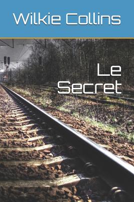 Le Secret - Daurand-Forgues, Paul-Emile (Translated by), and Collins, Wilkie