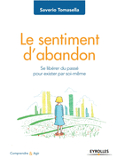 Le sentiment d'abandon: Se lib?rer du pass? pour exister par soi-m?me