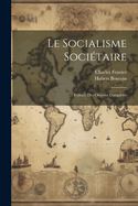 Le Socialisme Societaire: Extraits Des Oeuvres Completes