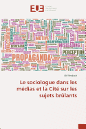 Le Sociologue Dans Les Medias Et La Cite Sur Les Sujets Brulants