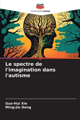 Le spectre de l'imagination dans l'autisme - Xie, Guo-Hui, and Deng, Ming-Jie