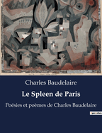 Le Spleen de Paris: Posies et pomes de Charles Baudelaire