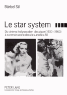 Le Star System: Du Cinma Hollywoodien Classique (1930-1960)  Sa Renaissance Dans Les Annes 80