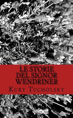 Le storie del signor Wendriner - Cambatzu, Alessandra (Translated by), and Tucholsky, Kurt