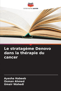 Le stratagme Denovo dans la thrapie du cancer