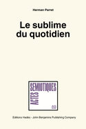 Le Sublime Du Quotidien