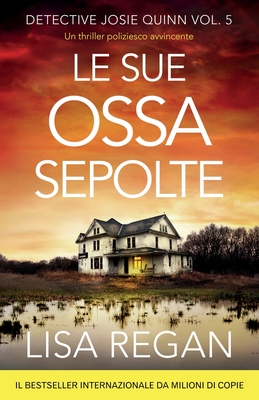 Le sue ossa sepolte: Un thriller poliziesco avvincente - Regan, Lisa, and Cataoli, Alessandro (Translated by)