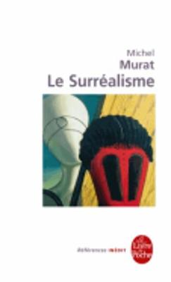 Le Surrealisme - Murat, Michel