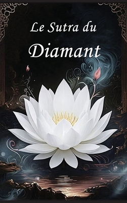 Le Sutra du Diamant: Un Guide pour La Perfection de la Sagesse - Autri Books