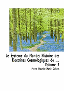 Le Systeme Du Monde: Histoire Des Doctrines Cosmologiques de ..., Volume 3