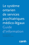 Le Systeme Ontarien de Services Psychiatriques Medico-Legaux: Guide D'Information