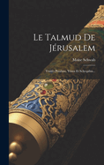 Le Talmud De Jrusalem: Traits Pesahim, Yma Et Scheqalim...