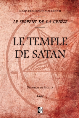 Le Temple de Satan: Essais de Sciences Maudites II - Le Serpent de la Gense - de Guaita, Stanislas