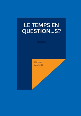 Le Temps en question...s? - Mattout, Richard