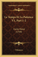 Le Temps Et La Patience V1, Part 1-2: Conte Moral (1768)