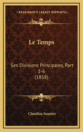 Le Temps: Ses Divisions Principales, Part 1-6 (1858)