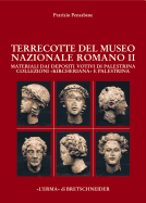 Le Terrecotte del Museo Nazionale Romano II: Materiali Dai Depositi Votivi Di Palestrina. Collezioni Kircheriana E Palestrina
