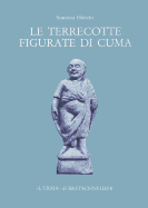 Le Terrecotte Figurate Di Cuma del Museo Archeologico Nazionale Di Napoli - Scatozza Hoericht, Lucia Amalia