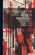 Le Testament de Jean Jacques Rousseau...