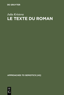 Le Texte Du Roman: Approche Semiologique D'Une Structure Discursive Transformationnelle